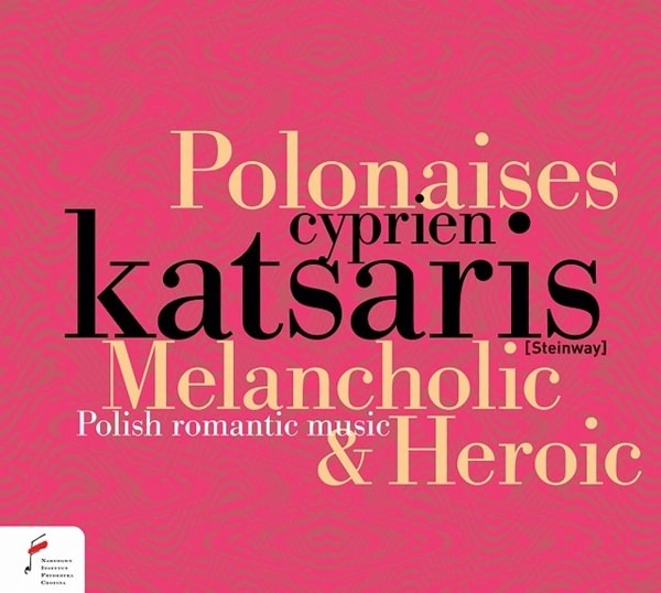 CYPRIEN KATSARIS / シプリアン・カツァリス / MELANCHOLIC&HEROIC POLONAISES / MELANCHOLIC&HEROIC POLONAISES 