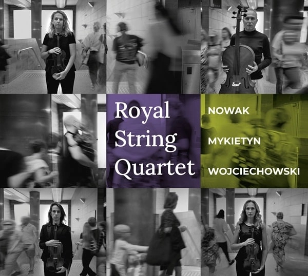 ROYAL STRING QUARTET / ロイヤル弦楽四重奏団 / NOWAK/MYKIETYN/WOJCIECHOWSKI:STRING QUARTET