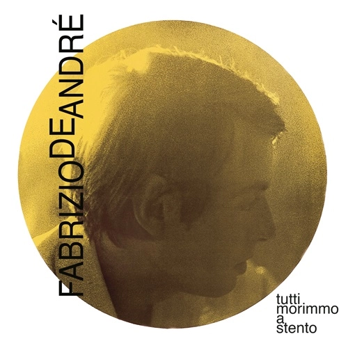 FABRIZIO DE ANDRE / ファブリツィオ・デ・アンドレ / TUTTI MORIMMO A STENTO