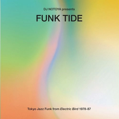 V.A. / オムニバス / FUNK TIDE - TOKYO JAZZ FUNK FROM ELECTRIC BIRD 1978-87: SELECTED BY DJ NOTOYA