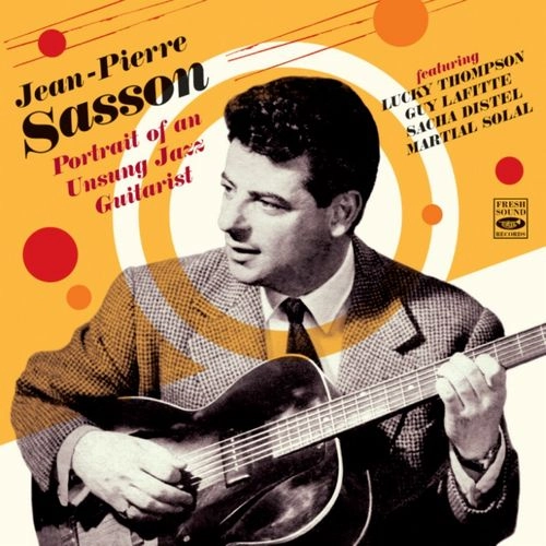 JEAN-PIERRE SASSON / PORTRAIT OF AN UNSUNG JAZZ GUITARIST