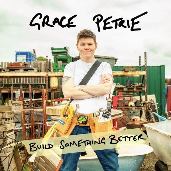 GRACE PETRIE / BUILD SOMETHING BETTER (CD)