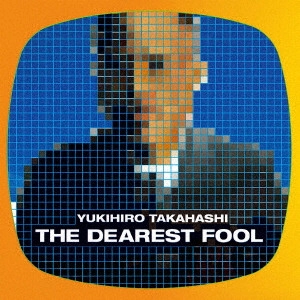 YUKIHIRO TAKAHASHI / 高橋幸宏 (高橋ユキヒロ) / THE DEAREST FOOL / THE DEAREST FOOL(紙ジャケット SHM-CD)