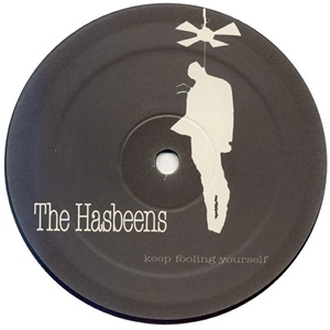 HASBEENS / KEEP FOOLING YOURSELF