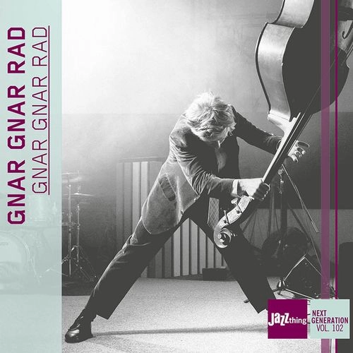 GNAR GNAR RAD / JAZZ THING NEXT GENERATION VOL. 102