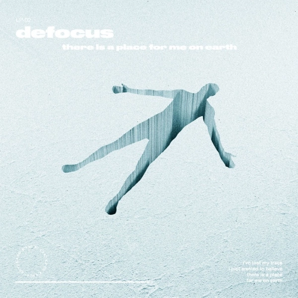 DEFOCUS / THERE IS A PLACE FOR ME ON EARTH