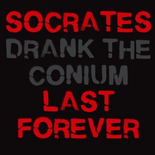 SOCRATES DRANK THE CONIUM / LAST FOREVER