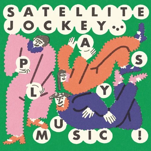 SATELLITE JOCKEY / サテライト・ジョッキー / PLAYS MUSIC!