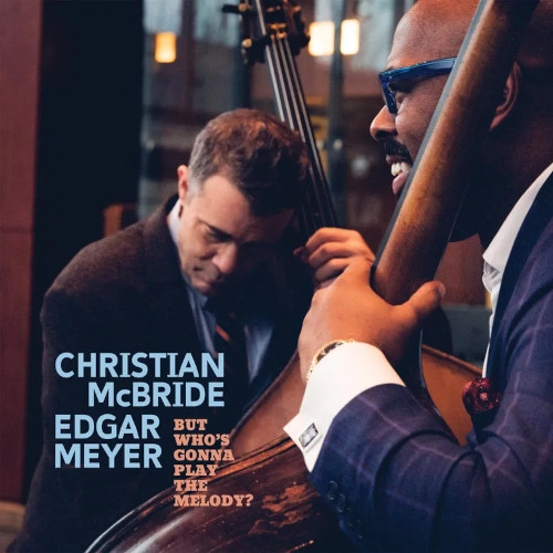 CHRISTIAN MCBRIDE / クリスチャン・マクブライド / BUT WHO'S GONNA PLAY THE MELODY?