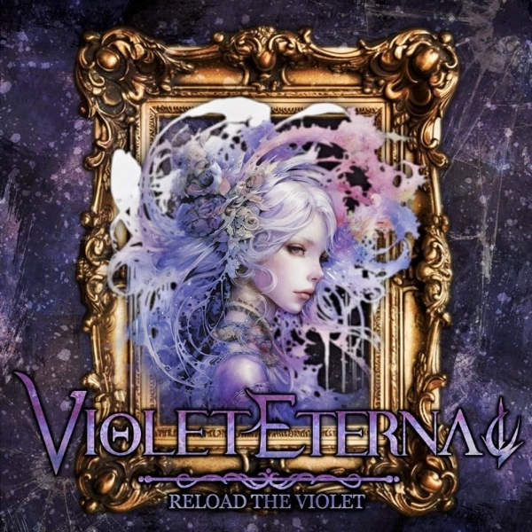VIOLET ETERNAL / ヴァイオレット・エターナル / リロード･ザ･ヴァイオレット / RELOAD THE VIOLET
