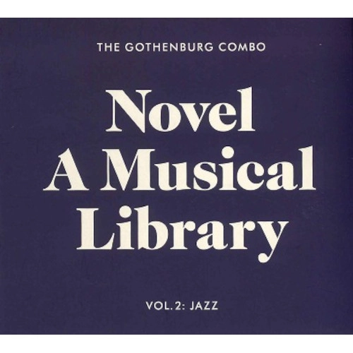 GOTHENBURG COMBO / ヨーテボリ・コンボ / NOVEL A MUSICAL LIBRARY VOL.2