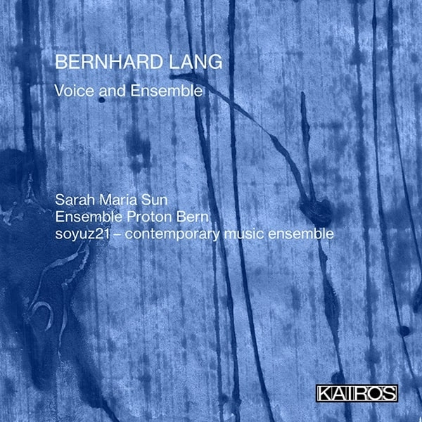 SARAH MARIA SUN / サラ・マリア・サン / BERNHARD LANG:VOICE AND ENSEMBLE