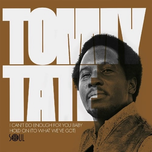 TOMMY TATE / トミー・テイト / I CAN'T DO ENOUGH FOR YOU BABY / HOLD ON (TO WHAT WE'VE GOT)