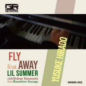HIRADO YUSUKE / 平戸祐介 / "FLY AWAY FEAT.LIL SUMMER/DEAR LIMMERTZ FEAT.KAZUHIRO SUNAGA (7"")"