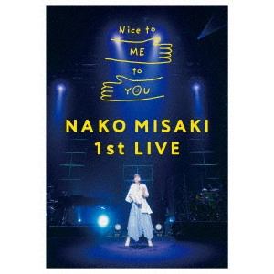 NAKO MISAKI / 岬なこ / 岬なこ 1st LIVE Nice to ME to YOU