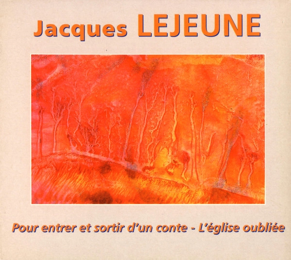 JACQUES LEJEUNE / ジャック・ルジュヌ / POUR ENTRER ET SORTIR D'UN CONTE - L'EGLISE OUBLIEE