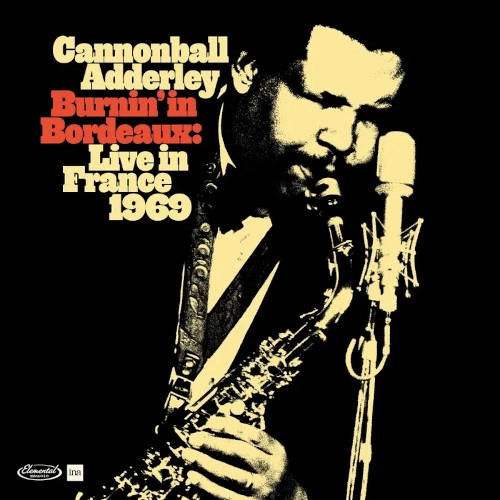 CANNONBALL ADDERLEY / キャノンボール・アダレイ / BURNIN' IN BORDEAUX: LIVE IN FRANCE 1969