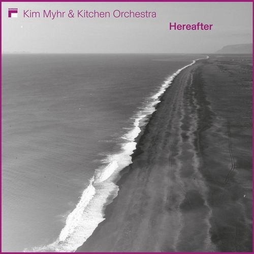 KIM MYHR & KITCHEN ORCHESTRA / HEREAFTER