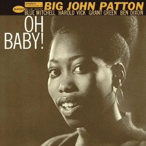 JOHN PATTON (BIG JOHN PATTON) / ジョン・パットン(ビッグ・ジョン・パットン) / オー・ベイビー! / OH BABY!