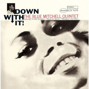 BLUE MITCHELL / ブルー・ミッチェル / ダウン・ウィズ・イット / DOWN WITH IT