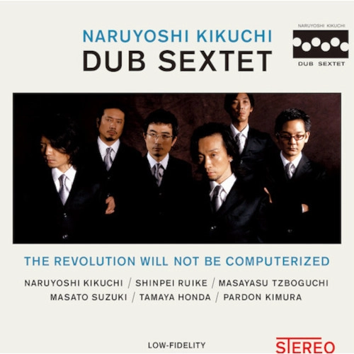NARUYOSHI KIKUCHI / 菊地成孔 / THE REVOLUTION WILL NOT BE COMPUTERIZED