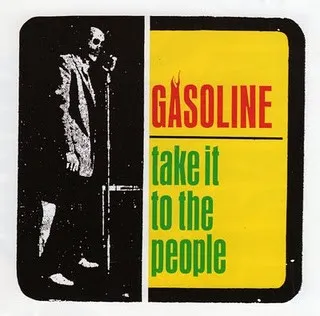 GASOLINE / TAKE IT TO THE PEOPL