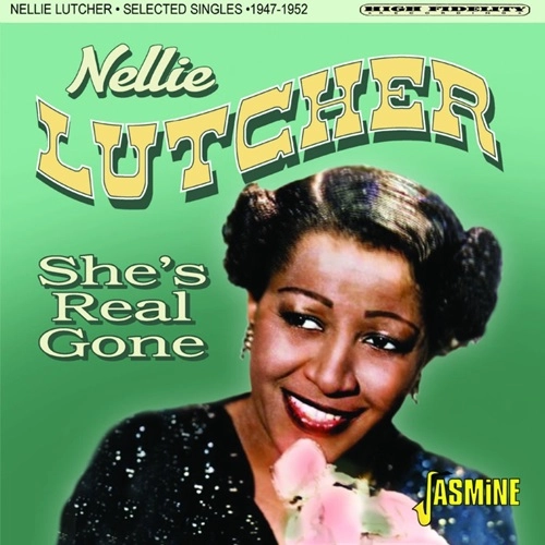 NELLIE LUTCHER / ネリー・ラッチャー / SHE' S REAL GONE ? SELECTED SINGLES 1947-1952 / SHE' S REAL GONE : SELECTED SINGLES 1947-1952