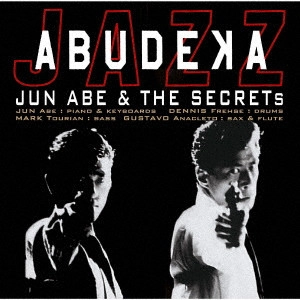 JUN ABE & THE SECRETS / 安部潤&THE SECRETS / ABUDEKA JAZZ / あぶ刑事 JAZZ