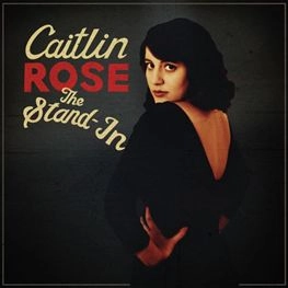 CAITLIN ROSE / THE STAND IN (10 YEAR ANNIVERSARY REMASTERED VINYL)