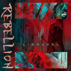 Libravel / リブラヴェル / REBELLION