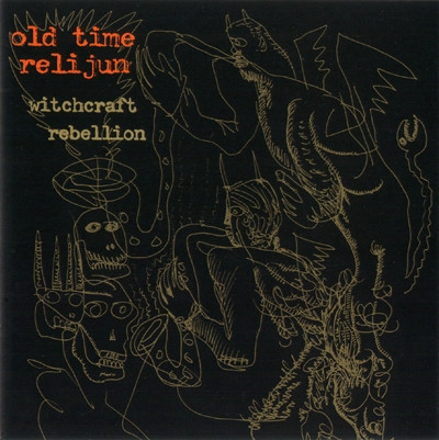 OLD TIME RELIJUN / オールド・タイム・リリジュン / WITCHCRAFT REBELLION