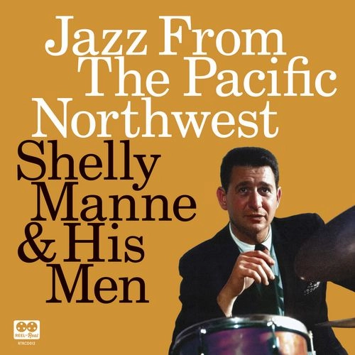 SHELLY MANNE / シェリー・マン / ジャズ･フロム･ザ･パシフィック･ノースウエスト / JAZZ FROM THE PACIFIC NORTHWEST