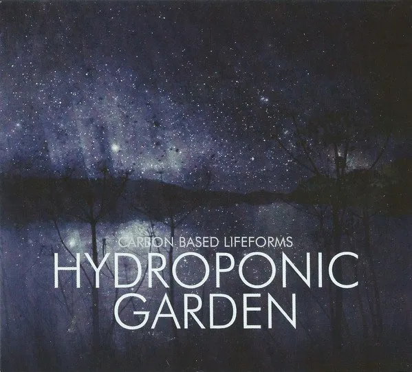 CARBON BASED LIFEFORMS / HYDROPONIC GARDEN