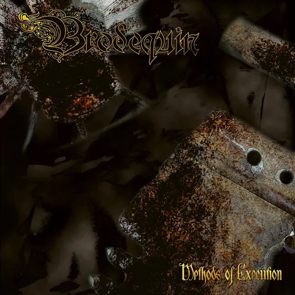 BRODEQUIN / ブロデクイン / METHODS OF EXECUTION