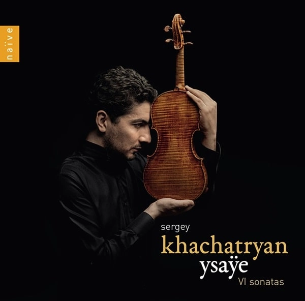 SERGEY KHACHATRYAN / セルゲイ・ハチャトゥリアン / イザイ：無伴奏ヴァイオリン･ソナタ