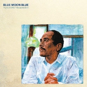 YUKIHIRO TAKAHASHI / 高橋幸宏 (高橋ユキヒロ) / BLUE MOON BLUE / BLUE MOON BLUE(紙ジャケット SHM-CD)