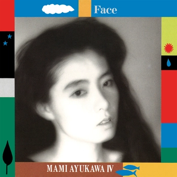 MAMI AYUKAWA / 鮎川麻弥 / Face MAMI AYUKAWA Ⅳ（LABEL ON DEMAND）