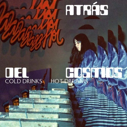 ATRAS DEL COSMOS / COLD DRINKS, HOT DREAMS