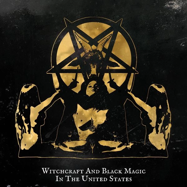V.A. (NOISE / AVANT-GARDE) / WITCHCRAFT AND BLACK MAGIC IN THE UNITED STATES