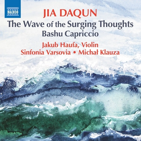 MICHAL KLAUZA / ミハウ・クラウザ / JIA DAQUN:WAVE OF THE SURGING THOUGHTS/BASHU CAPRICCIO