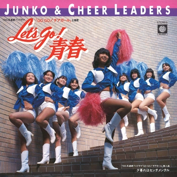 JUNKO & CHEER LEADERS / LET'S GO! 青春（LABEL ON DEMAND）
