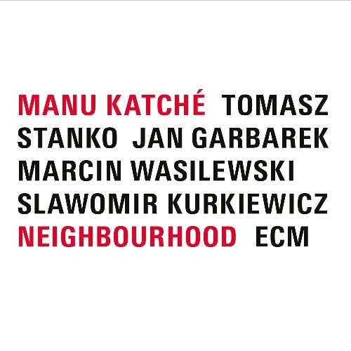 MANU KATCHE / マヌ・カチェ / ネイバーフッド(SHM-CD) / NEIGHBOURHOOD