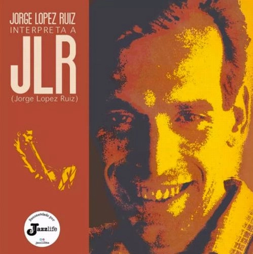 JORGE LOPEZ RUIZ / ホルヘ・ロペス・ルイス / INTERPRETA A JLR (JORGE LOPEZ RUIZ)