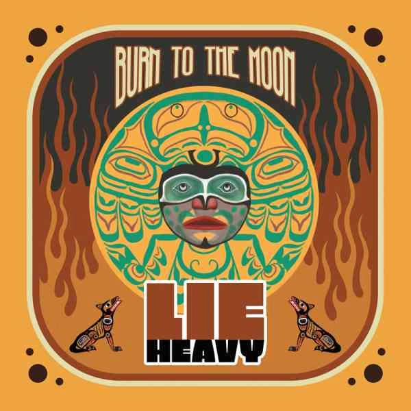 LIE HEAVY / BURN TO THE MOON (VINYL)