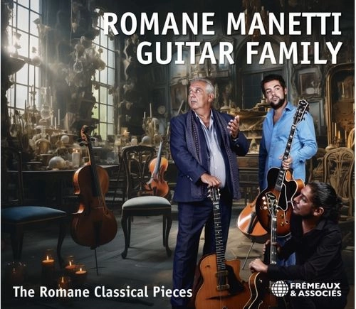 ROMANE, RICHARD ET PIERRE MANETTI / ロマーヌ, リシャール・エ・ピエール・マネッティ / ROMANE MANETTI GUITAR FAMILY - THE ROMANE CLASSICAL PIECES / ROMANE MANETTI GUITAR FAMILY - THE ROMANE CLASSICAL PIECES 