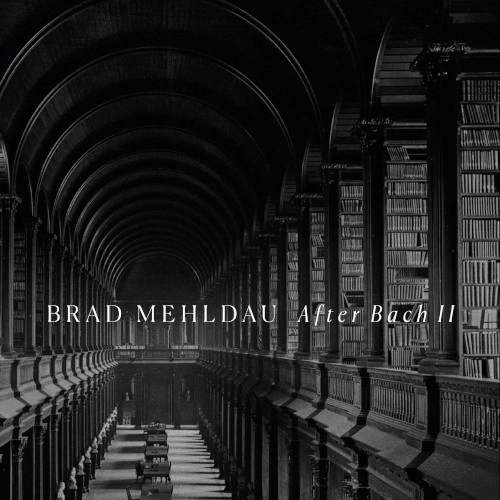 BRAD MEHLDAU / ブラッド・メルドー / AFTER BACH II