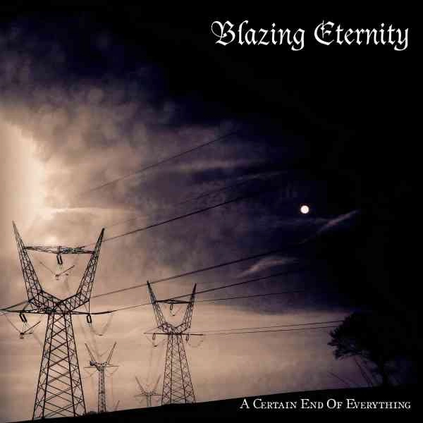 BLAZING ETERNITY / A CERTAIN END OF EVERYTHING