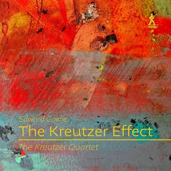 KREUTZER QUARTET / クロイツェル四重奏団 / COWIE:KREUTZER EFFECT