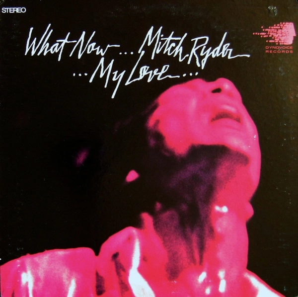 MITCH RYDER / ミッチ・ライダー / WHAT NOW MY LOVE