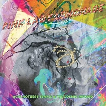 ACID MOTHERS TEMPLE & THE COSMIC INFERNO / PINK LADY LEMONADE ~ YOU'RE FROM OUTER SPACE